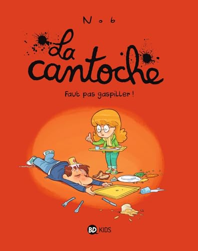 Cantoche (La) T.04 : Faut pas gaspiller !