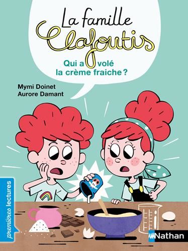 La Famille Clafoutis : Qui a volé la crème fraîche ?